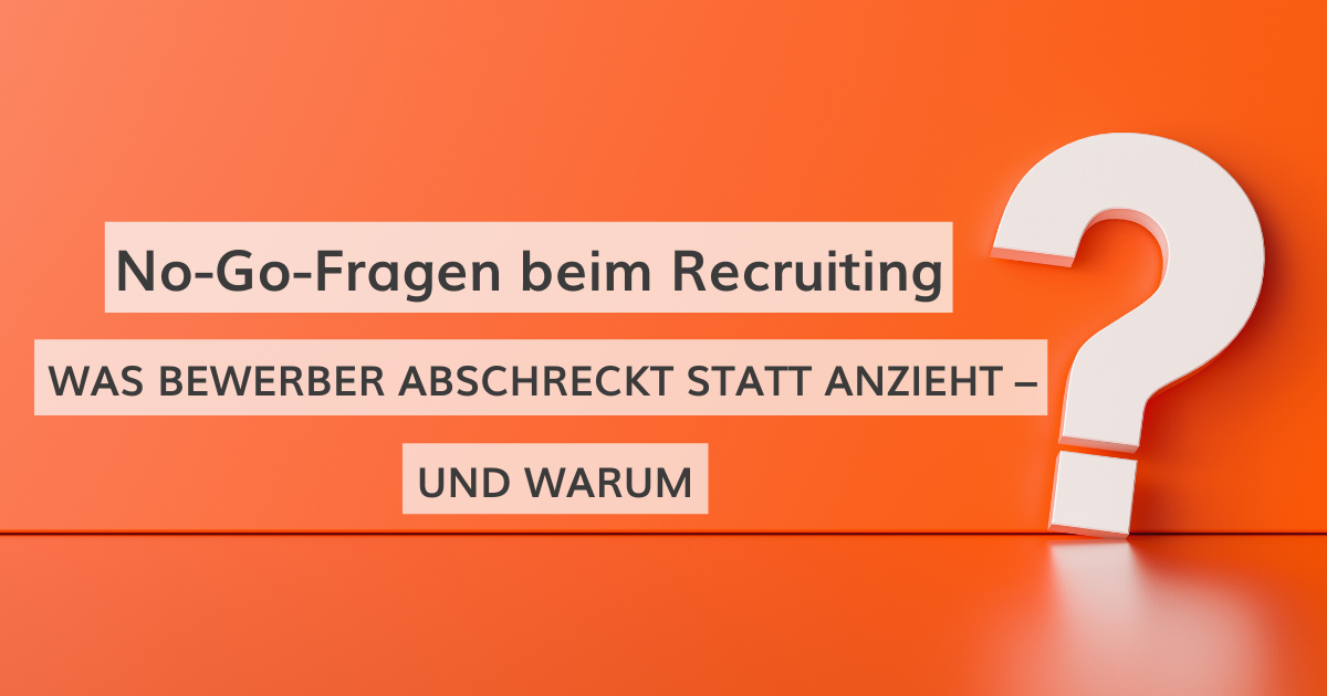 Read more about the article No-Go-Fragen beim Recruiting