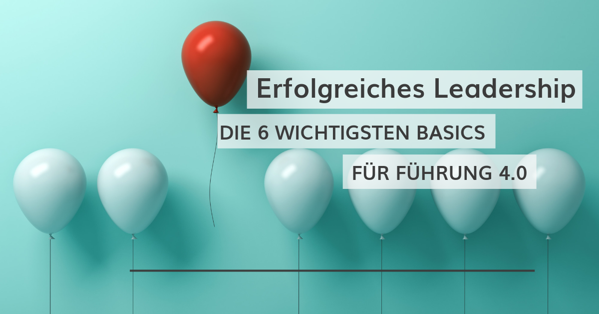 Read more about the article Erfolgreiches Leadership: 6 Basics für Führung 4.0